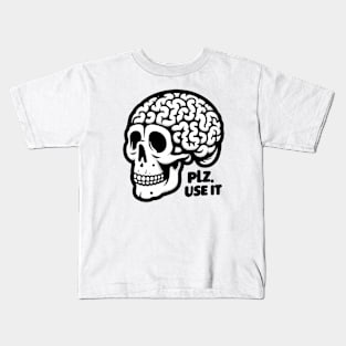 Brain, PLZ USE IT Kids T-Shirt